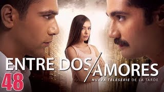 Entre Dos Amores Capitulo 48