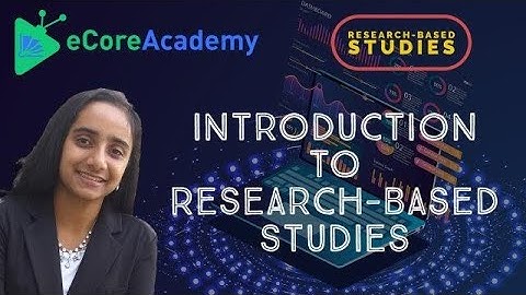 Introduction to Research-Based Studies | eCoreAcademy | Anita Raj