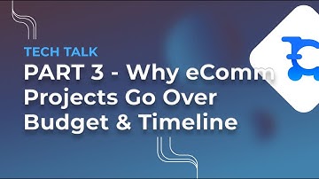 PART 3 | Why Do So Many eCommerce Projects Go Over Budget & Beyond Deadlines - Pre-Discovery