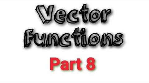 Section 9.2: Motion of a Curve / Velocity, Speed and Acceleration / Vector Valued Functions