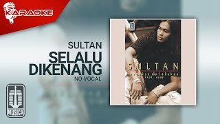 Sultan - Selalu Dikenang ( Karaoke Video) | No Vocal