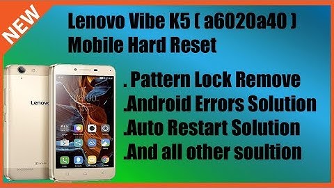 Lenovo Vibe K5/Vibe K5 plus (a6020a40)(a6020a46) Mobile Hard Reset - Pattern Lock Remove Easy Method