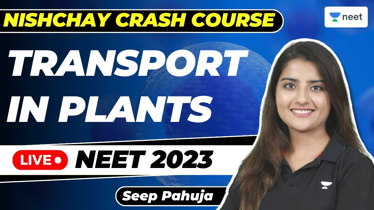 Transport in Plants | Part 2 | NEET 2023 | Nishchay Crash Course | Seep Pahuja
