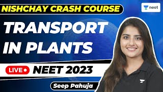 Transport in Plants | Part 2 | NEET 2023 | Nishchay Crash Course | Seep Pahuja