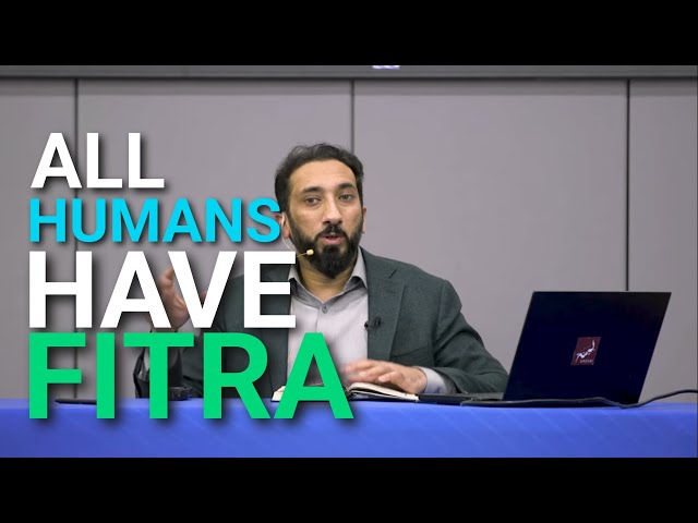 Every Human Has The Fitra - Nouman Ali Khan class=