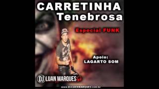 Carretinha Tenebrosa (Especial Funk) - Dj Luan Marques