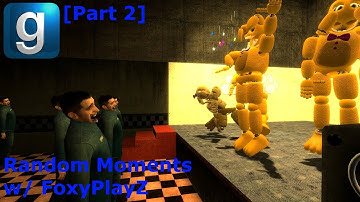 Gmod Random Moments w/ FoxyPlayZ [Part 2]