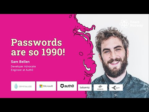 Passwords are so 1990! - Sam Bellen | React Norway 2021