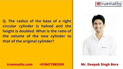 The radius of the base of a right circular cylinder is halved and the height is doubled  What is the