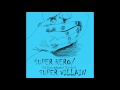 I'm Still Alive -- Super Hero/ Super Villain
