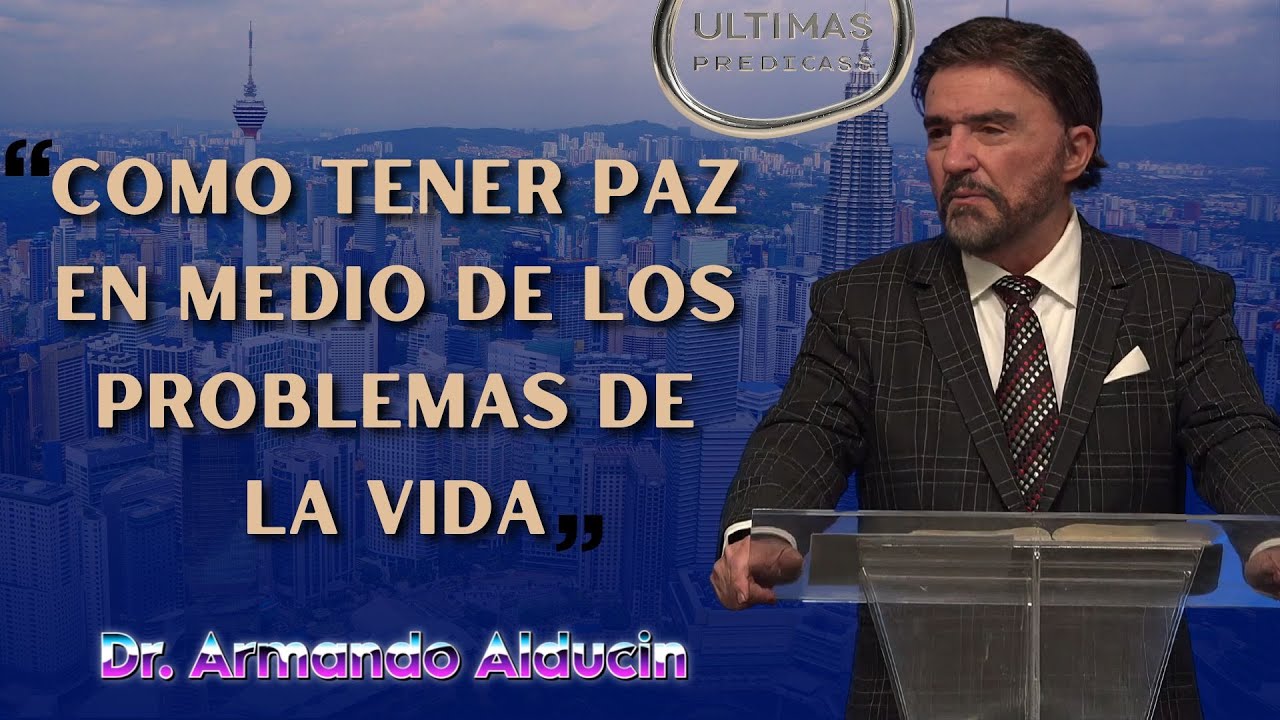 Pastor Armando Alducin 2025 - Como Tener Paz En Medio De Los Problemas ...