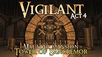 Vigilant Act 4 - "Malatar Mansion & Tower of Sancremor" Walkthrough! - SSE Mod Guide - Ace