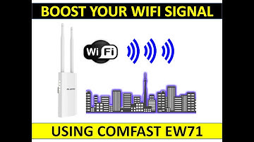 BOOST YOUR WIFI SIGNAL USING COMFAST EW71