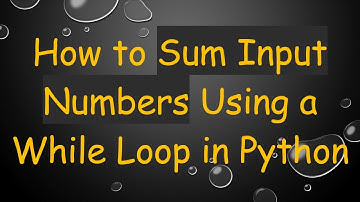How to Sum Input Numbers Using a While Loop in Python