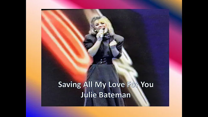 Saving All My Love - Julie Bateman