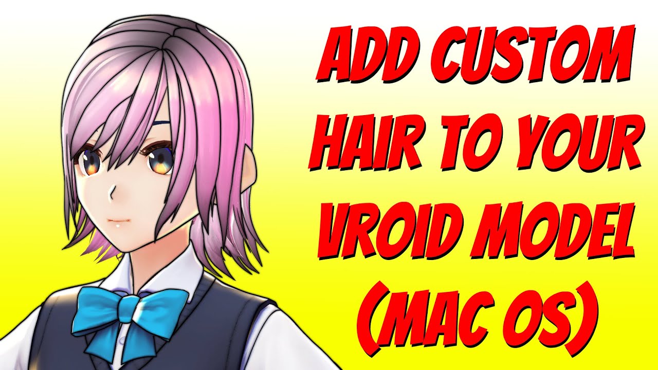 Add Custom Hair Your VRoid Model (Mac OS Version) - YouTube