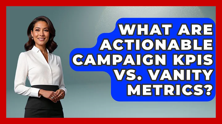 What Are Actionable Campaign KPIs Vs. Vanity Metrics? - Your Campaign Coach
