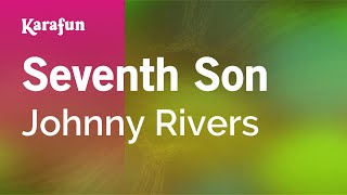 Seventh Son - Johnny Rivers | Karaoke Version | KaraFun