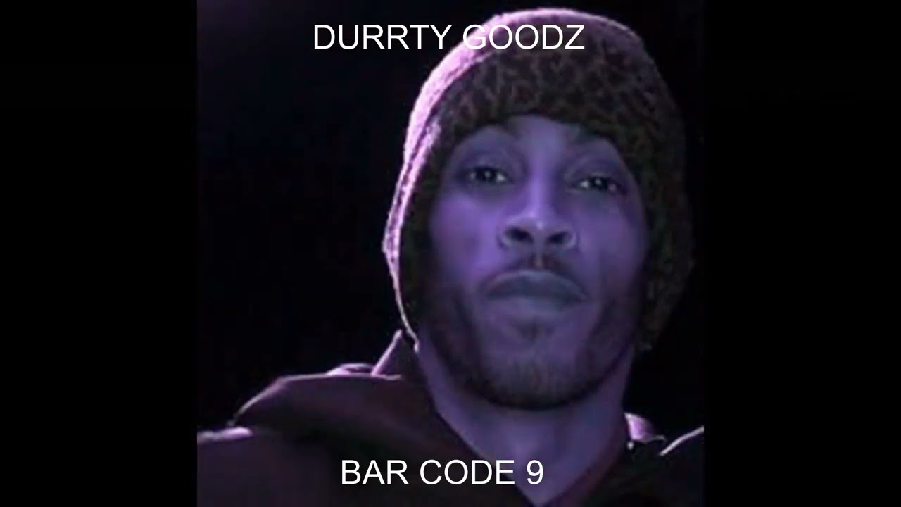 Guarda Durrty Goodz - Bar Code 9 (Just bars - **No Trainers**) su YouTube Guarda Durrty Goodz - Bar Code 9 (Just bars - **No Trainers**) su YouTube