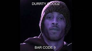 Durrty Goodz - Bar Code 9 (Just bars - **No Trainers**)