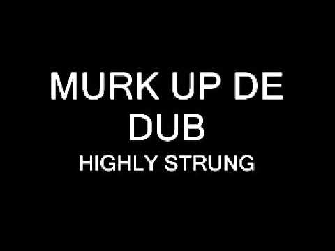 MURK UP DE DUB - Highly Strung