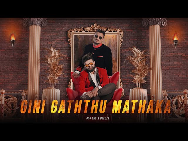 CHU BBY - Gini Gaththu Mathaka (ගිනි ගත්තු මතක) FT Breezy  [Official Music Video] class=