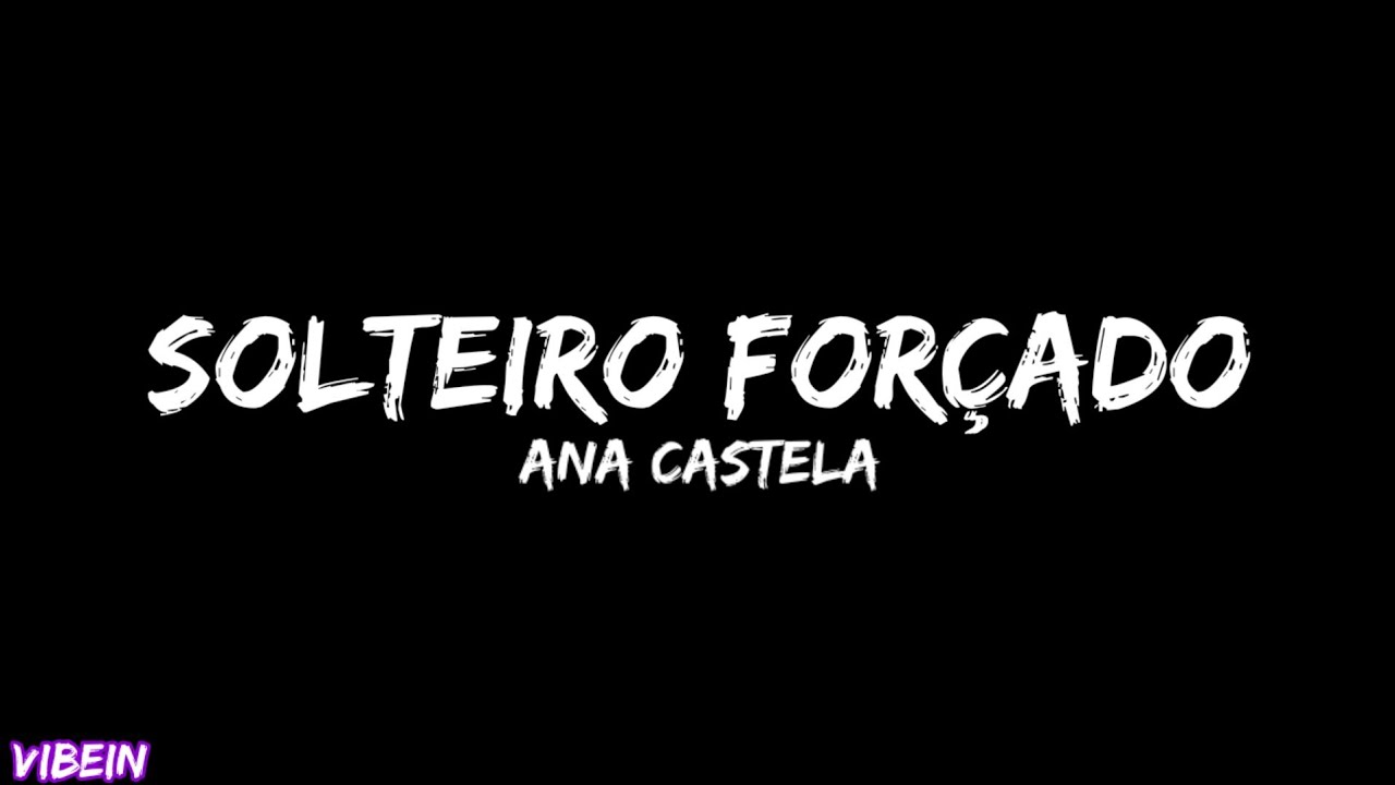 Ana Castela - Solteiro Forçado (Letra) Ana Castela - Solteiro Forçado (Letra)