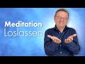 Meditation - Loslassen - Wieder frei werden