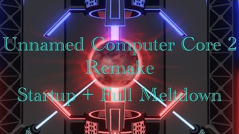 Unnamed Computer Core  2 remake | Startup + Full Meltdown | Roblox by (creator Sashishok79)