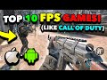 Top 10 best fps games like call of duty for iosandroid 2023 high graphics free download