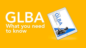 GLBA Explained - What you need to know and how to comply