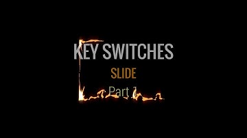 Tutorial. Key Switches. Slide Part 1