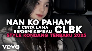 DJ NAN KO PAHAM X CLBK STYLE KONDANG TERBARU 2025