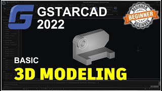 GstarCAD 2022 Basic 3D Modeling For Beginner Tutorial