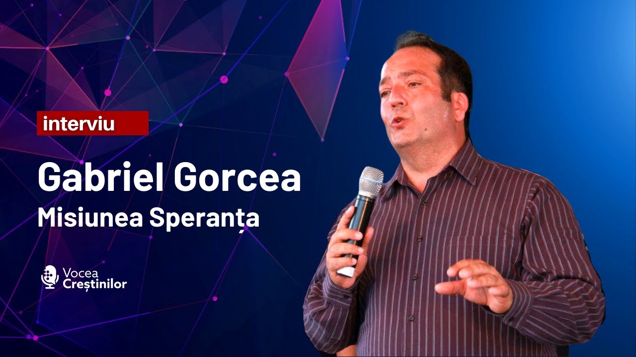 🎙Interviu ⎟ Gabriel Gorcea - Misiunea Speranța