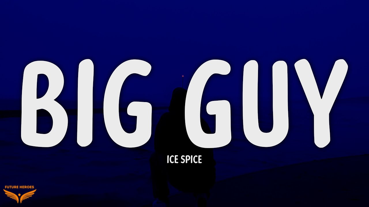 Ice Spice - Big Guy (Lyrics)