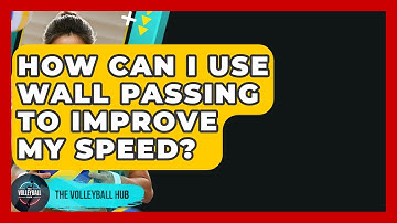 How Can I Use Wall Passing To Improve My Speed? - The Volleyball Hub