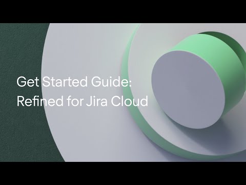 Get Started with Refined for Jira Cloud