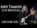 Andy Timmons - Official Bootleg - Cry For You  *Best Quality Version*