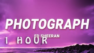 [ 1 HOUR ] Ed Sheeran - Photograph (Lyrics)