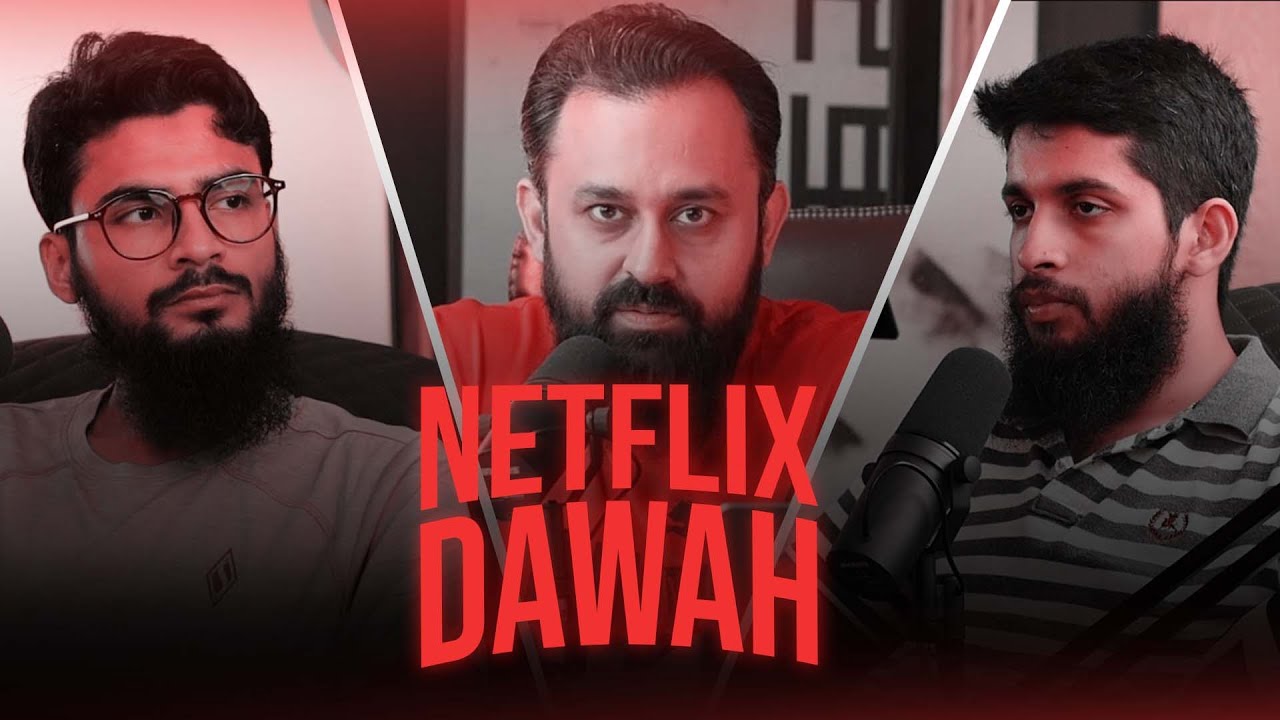 NETFLIX DAWAH | Wajih Uddin feat. Haider Kaiser & Hasan Ghazi
