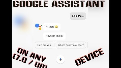 Get Google Assistant on any phone running Android 7 or up (Root Required)