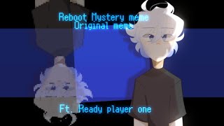 Reboot Mystery // Original animation meme // Ft. Ready player one // Bright & lazy