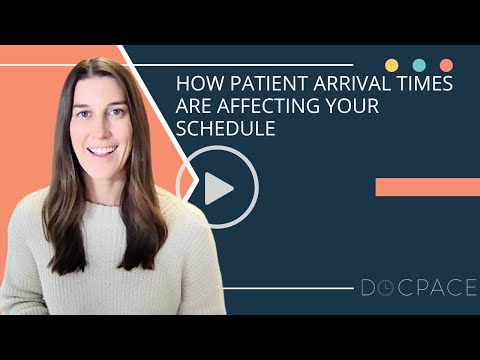 How patient arrival times are affecting your schedule