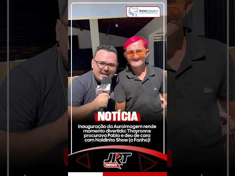 Inauguração da Auroimagem rende momento divertido: Thayronne procurava Pablo e deu com Naldinho