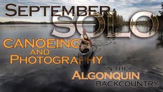 September Solo - Canoeing and Photography in the Algonquin backcountry - New Swift Keewaydin Carbon