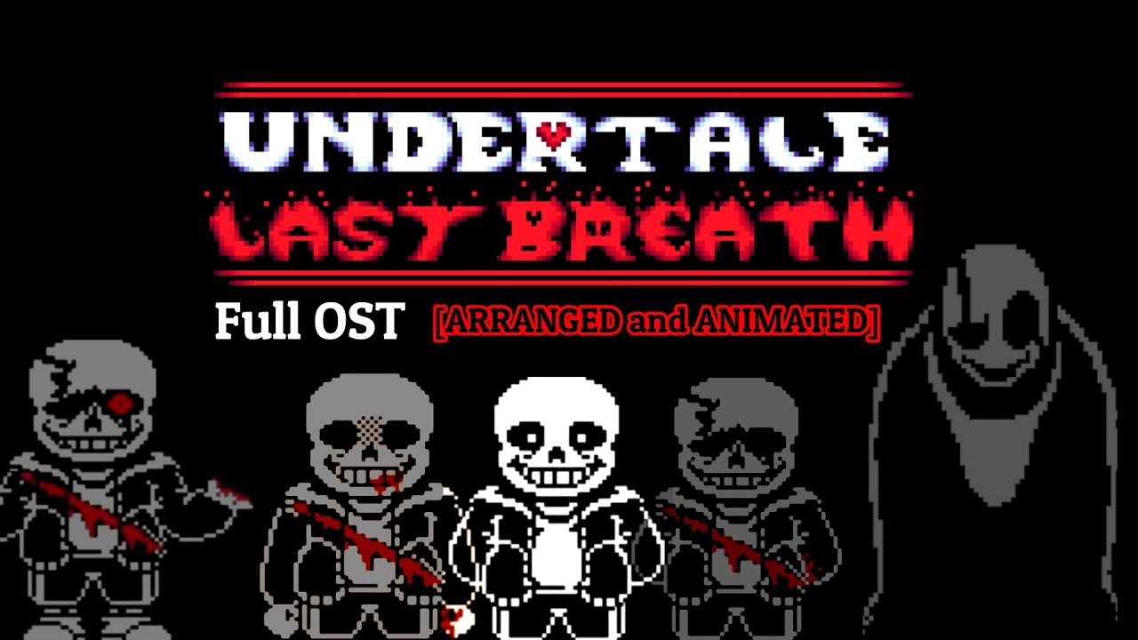 Download Undertale Last Breath: Full Ost Arranged and Animated  [Chapter 1]