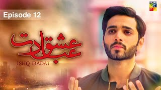 Ishq Ibadat - Episode 12 - [ Wahaj Ali - Anum Fayyaz ] Pakistani Dramas - HUM TV