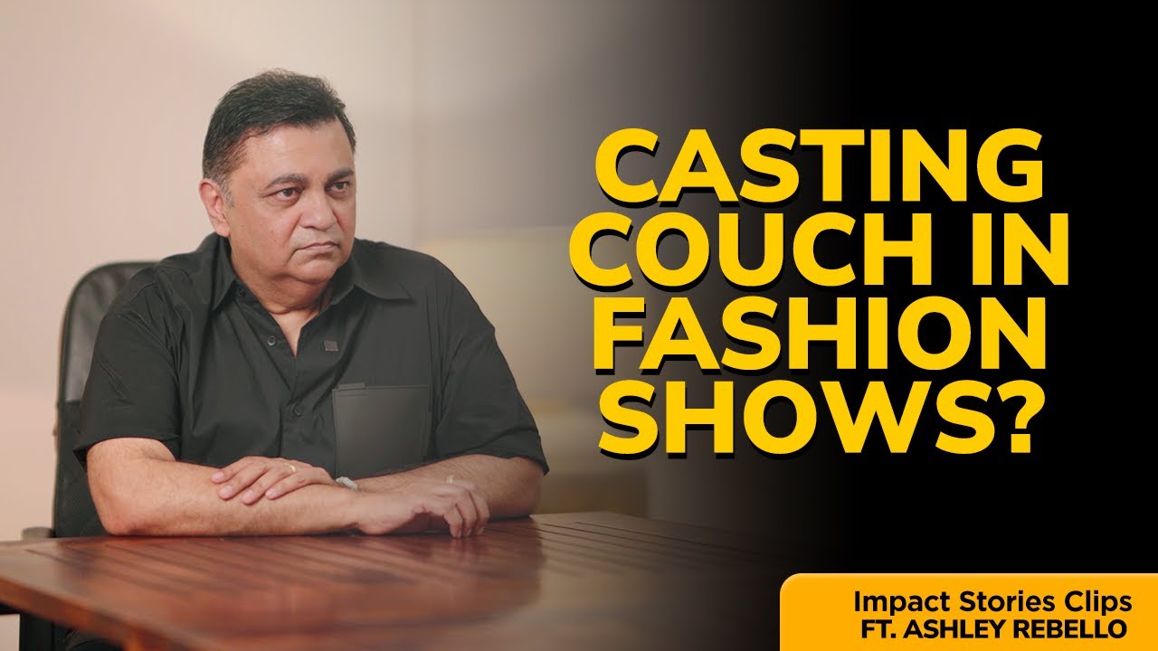 casting couch in Fashion? FT Ashley Rebello YouTube