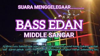 DJ CEK SOUND MENGGELEGAR BAS EDAN MIDDLE SANGAR @jawaramusicjmchannel 